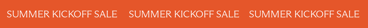 SUMMER KICKOFF SALE