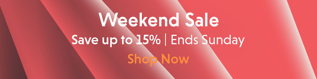 Weekend Sale. Save up to 15%.