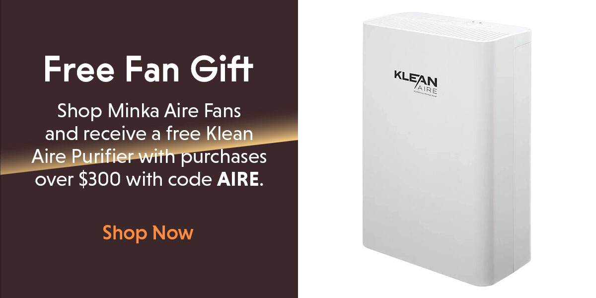 Minka Aire Fan Gift with Purchase.