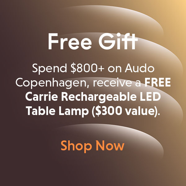 Spend $800+ on Audo Copenhagen, receive a FREE Carrie Rechargeable LED Table Lamp.