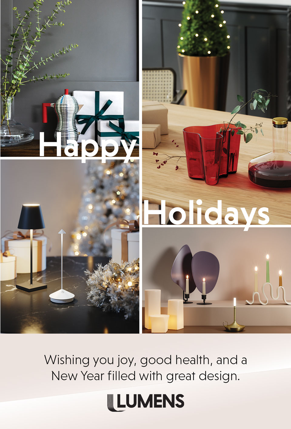 Happy Holidays. Wishing you joy, good health, and a New Year filled with great design.