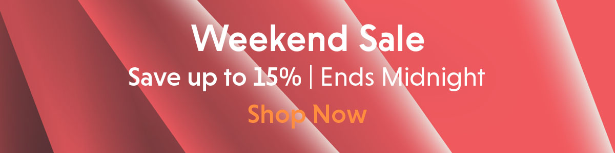 Weekend Sale. Save up to 15%.