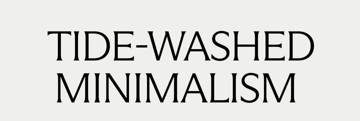 Tide-Washed Minimalism