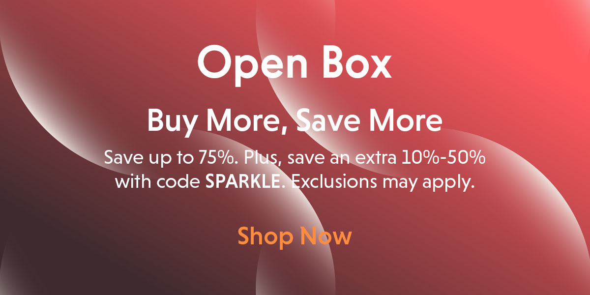 Open Box. Save more when you buy more.