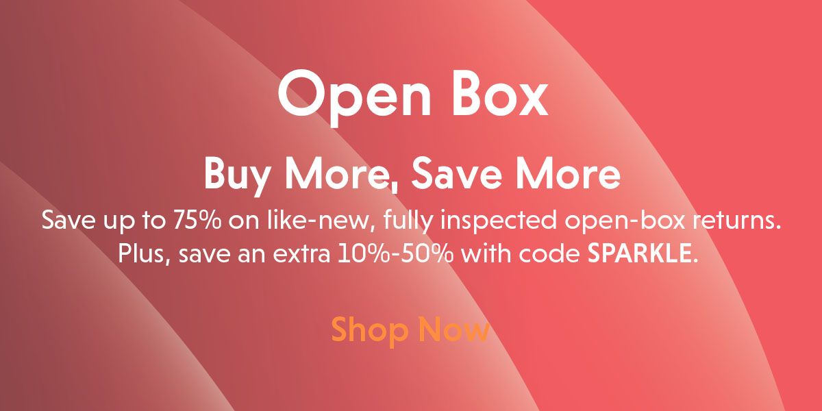 Open Box. Buy More, Save More. Save up to 75% + 10-50% more.