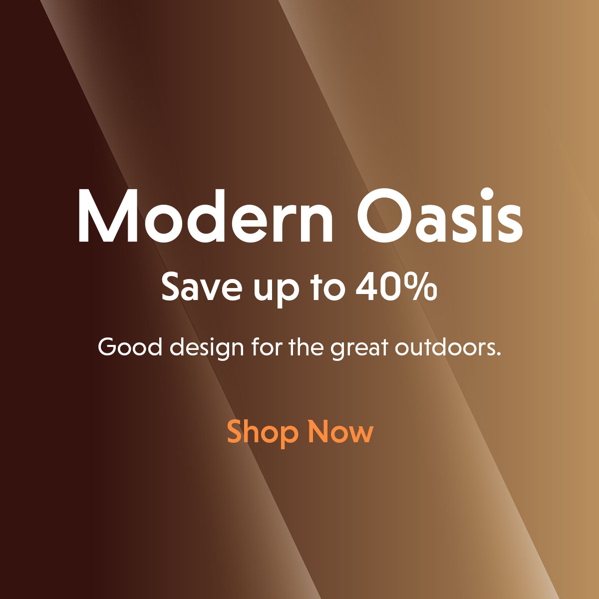 Modern Oasis. Save up to 40%..